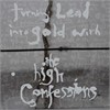 The High Confessions - Turning Lead Into Gold With The High Confessions